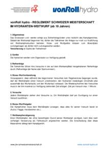 vonRoll hydro - REGLEMENT SCHWEIZER MEISTERSCHAFT IM HYDRANTEN-WEITWURF (ab 19 Jahren) 1. Allgemeines Das Einstossen und –werfen erfolgt aus Sicherheitsgründen unter Aufsicht des Kampfgerichtes. Sobald der Wettkampf b