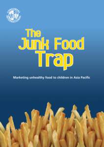 Marketing unhealthy food to children in Asia Pacific  About Consumers International (CI) Consumers International (CI) is the only independent global campaigning voice for consumers. With over 220 member organisations in