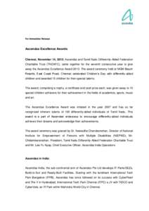 For Immediate Release  Ascendas Excellence Awards Chennai, November 14, 2013: Ascendas and Tamil Nadu Differently-Abled Federation Charitable Trust (TNDAFC), came together for the seventh consecutive year to give