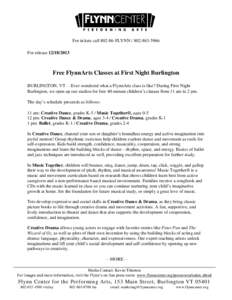 For tickets callFLYNNFor releaseFree FlynnArts Classes at First Night Burlington BURLINGTON, VT —Ever wondered what a FlynnArts class is like? During First Night Burlington, we open 