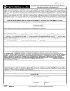 OMB Number: [removed]Estimated Burden: 2 minutes REQUEST FOR AND AUTHORIZATION TO RELEASE MEDICAL RECORDS OR HEALTH INFORMATION Privacy Act and Paperwork Reduction Act Information: The execution of this form does not au