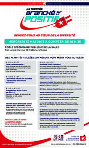 RENDEZ-VOUS AU CŒUR DE LA DIVERSITÉ  MERCREDI 13 MAI 2015 À COMPTER DE 16 H 30 ÉCOLE SECONDAIRE PUBLIQUE DE LA SALLE 501, ancienne rue St-Patrick, Ottawa DES ACTIVITÉS TAILLÉES SUR MESURE POUR MIEUX VOUS OUTILLER!