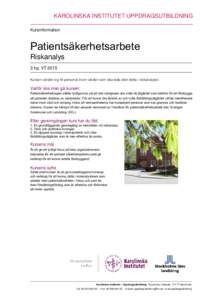 KAROLINSKA INSTITUTET UPPDRAGSUTBILDNING Kursinformation Patientsäkerhetsarbete Riskanalys 3 hp, VT 2015