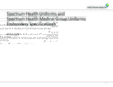 Spectrum Health Uniforms and Spectrum Health Medical Group Uniforms Embroidery Specifications March