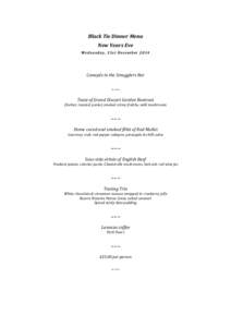 Black Tie Dinner Menu New Years Eve W e dn es day , 3 1 s t D ec e mb erCanapés in the Smugglers Bar ~~~