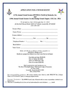 APPLICATION FOR A VENDOR BOOTH 147th Annual Grand Session MWPHGL F&AM of Kentucky, Inc. And 119th Annual Grand Session Cecelia Dunlap Grand Chapter, OES, Inc. PHA To be held on, July 26 through July 31, 2014 At	
  the	
