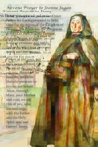 Novena Prayer to Jeanne Jugan Jesus, you rejoiced and praised your Father for having revealed to little ones the mysteries of the Kingdom of Heaven. We thank you for the graces granted to your humble servant,