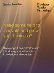 Need some help to innovate and grow your business? Knowledge Transfer Partnerships: introducing you to the right knowledge and expertise