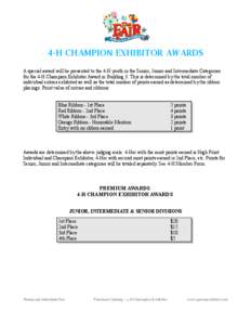 4-H CHAMPION EXHIBITOR AWARDS A special award will be presented to the 4-H youth in the Senior, Junior and Intermediate Categories for the 4-H Champion Exhibitor Award in Building 3. This is determined by the total numbe