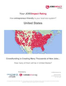 Your JOBSImpact Rating How entrepreneur-friendly is your local eco-system? United States  Crowdfunding is Creating Many Thousands of New Jobs...