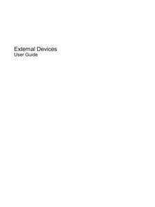 External Devices User Guide © Copyright 2009 Hewlett-Packard Development Company, L.P. The information contained herein is subject