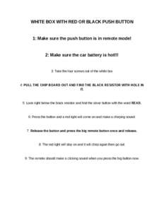 WHITE BOX WITH RED OR BLACK PUSH BUTTON  1: Make sure the push button is in remote mode! 2: Make sure the car battery is hot!!!