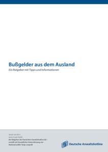 Bußgelder aus dem Ausland Ein Ratgeber mit Tipps und Informationen Stand: Juli 2015 Autor: Engin Aydin Ein Ratgeber der Deutschen Anwaltshotline AG –
