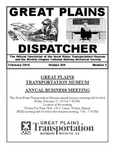 GREAT PLAINS DISPATCHER The Official Newsletter of the Great Plains Transportation Museum and the Wichita Chapter National Railway Historical Society  February 2014