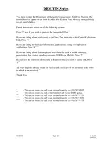 DBM TFN Script You have reached the Department of Budget & Management’s Toll Free Number. Our normal hours of operation are from 8AM to 5PM Eastern Time, Monday through Friday except state holidays. Please listen to an