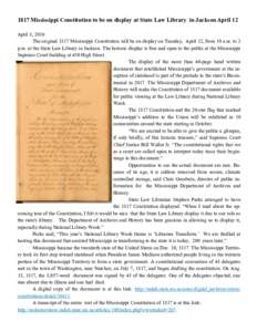 1817 Mississippi Constitution to be on display at State Law Library in Jackson April 12 April 8, 2016 The original 1817 Mississippi Constitution will be on display on Tuesday, April 12, from 10 a.m. to 2 p.m. at the Stat