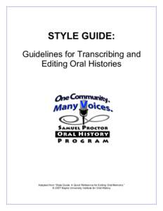 STYLE GUIDE: Guidelines for Transcribing and Editing Oral Histories Adapted from “Style Guide: A Quick Reference for Editing Oral Memoirs.” © 2007 Baylor University Institute for Oral History