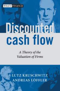Discounted Cash Flow A Theory of the Valuation of Firms Lutz Kruschwitz and Andreas Löffler  Discounted Cash Flow