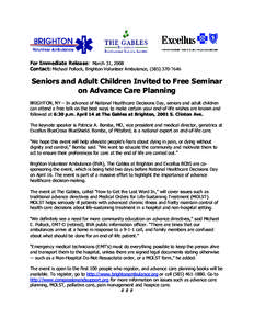 For Immediate Release: March 31, 2008 Contact: Michael Pollock, Brighton Volunteer Ambulance, ([removed]Seniors and Adult Children Invited to Free Seminar on Advance Care Planning BRIGHTON, NY – In advance of Nati
