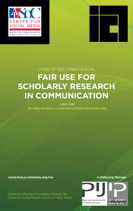 CODE OF BEST PRACTICES IN  FAIR USE FOR SCHOLARLY RESEARCH IN COMMUNICATION JUNE 2010