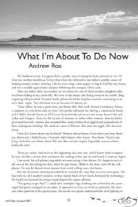 What I’m About To Do Now Andrew Roe My husband strays. I suppose that’s a polite way of saying he fucks around on me. It’s what my mother would say. In fact that’s how she referred to my father’s prolific caree