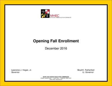 Opening Fall Enrollment December 2016 Lawrence J. Hogan, Jr. Governor