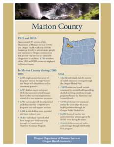Marion County DHS and OHA Approximately 85 percent of the Department of Human Services (DHS) and Oregon Health Authority (OHA) budgets go directly to private sector people