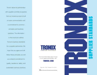 Tronox values its partnerships  that our mutual success is built on open communication and a commitment to common principles and business