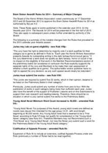 Bram Stoker Award® Rules for 2014 – Summary of Major Changes The Board of the Horror Writers Association voted unanimously on 17 December 2013 and 26 December 2013 to approve the Bram Stoker Award® Rules for 2014 as 
