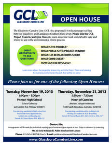 OPEN HOUSE The Glassboro-Camden Line (GCL) is a proposed 18-mile passenger rail line between Glassboro and Camden in Southern New Jersey. Please join the GCL Project Team for an Open House to learn about our work complet