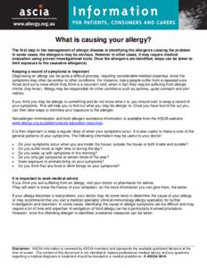 What is causing your allergy? The first step in the management of allergic disease is identifying the allergen/s causing the problem. In some cases, the allergen/s may be obvious. However in other cases, it may require m