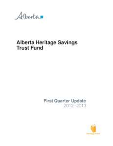 Alberta Heritage Savings Trust Fund First Quarter Update 2012 –2013