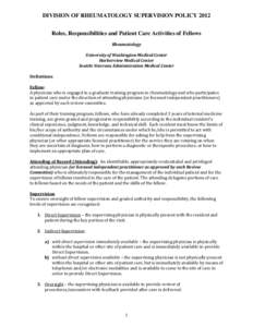 DIVISION OF RHEUMATOLOGY SUPERVISION POLICY 2012 Roles, Responsibilities and Patient Care Activities of Fellows Rheumatology University of Washington Medical Center Harborview Medical Center Seattle Veterans Administrati