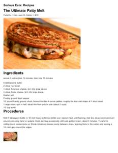 Serious Eats: Recipes  The Ultimate Patty Melt Posted by J. Kenji Lopez-Alt, October 1, 2010  Ingredients