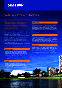 Welcome to South Australia South Australia boasts a healthy Mediterranean climate with cool wet winters and hot dry summers and the lucky people that live here are able to enjoy alfresco dining and outdoor living for mos