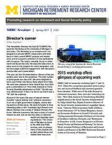 MRRC Newsletter | Spring 2015 | (15)2  Director’s corner John Laitner  This Newsletter features the April 2015 MRRC Researcher Workshop at the University of Michigan in