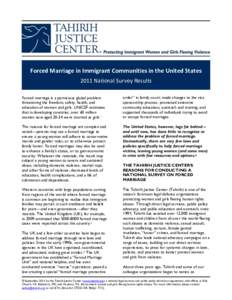 Forced Marriage in Immigrant Communities in the United States 2011 National Survey Results Forced marriage is a pernicious global problem threatening the freedom, safety, health, and education of women and girls. UNICEF 