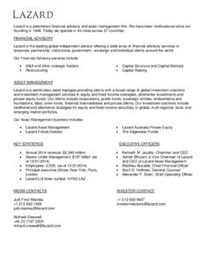 Lazard is a preeminent financial advisory and asset management firm. We have been multinational since our founding in[removed]Today we operate in 43 cities across 27 countries. FINANCIAL ADVISORY Lazard is the leading glob