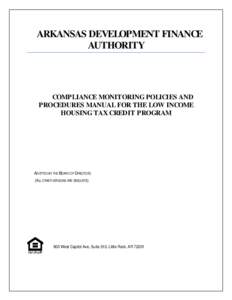 ARKANSAS DEVELOPMENT FINANCE AUTHORITY COMPLIANCE MONITORING POLICIES AND PROCEDURES MANUAL FOR THE LOW INCOME HOUSING TAX CREDIT PROGRAM