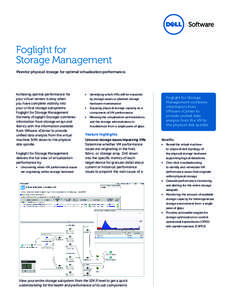 Foglight for Storage Management Monitor physical storage for optimal virtualization performance. Achieving optimal performance for your virtual servers is easy when