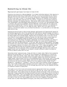 Something to Chew On Reprinted with permission from Scott A. Krick D.V.M. Chewing is as natural to a dog as sleeping. It is a basic instinctive behavior that requires no apparent previous learning or forethought. And yet