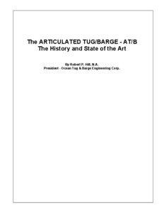 The ARTICULATED TUG/BARGE - AT/B The History and State of the Art By Robert P. Hill, N.A.