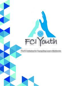 The FCI initiative for Young Dog Lovers Worldwide  FOUNDING MEMBERS Seven young leaders from all over the World have come forward and together organise and realise a crucial element of the FCI Plan for the Future one of