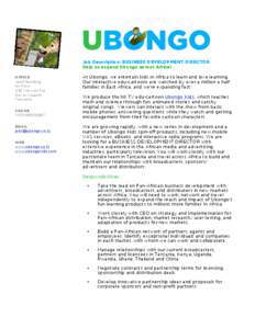 Job Description: BUSINESS DEVELOPMENT DIRECTOR Help us expand Ubongo across Africa! OFFICE JanD Building 1st Floor 339 Kimweri Rd.