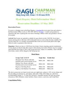 Hyatt Regency Hotel Information Sheet Reservation Deadline: 15 May 2015 Reservation Process To reserve a sleeping room at the Hyatt Regency, download the reservation form and submit to the Reservations Office via fax at 