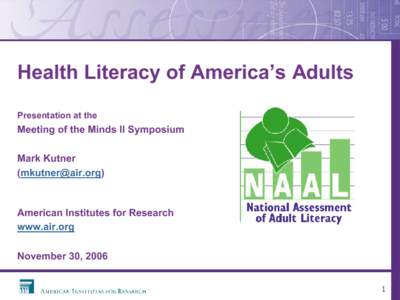 Health Literacy of America’s Adults  Presentation at the  Meeting of the Minds II Symposium  Mark Kutner  ([removed]) 