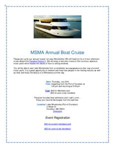 MSMA Annual Boat Cruise Please join us for our annual “cruise” on Lake Minnetonka. We will head out for a 4-hour afternoon cruise aboard the Paradise Destiny II. We will enjoy a leisurely cruise on this luxurious, sp