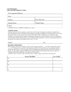 City Of Bennington OPEN RECORD REQUEST FORM T0 be completed by Requester: Name:  Address: