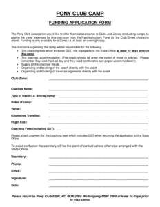 PONY CLUB CAMP FUNDING APPLICATION FORM The Pony Club Association would like to offer financial assistance to Clubs and Zones conducting camps by paying the travel expenses for one instructor from the Paid Instructors Pa