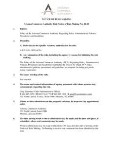 NOTICE OF RULE MAKING Arizona Commerce Authority Rule Notice of Rule Making No[removed]Rule(s): Policy of the Arizona Commerce Authority Regarding Rules, Administrative Policies,